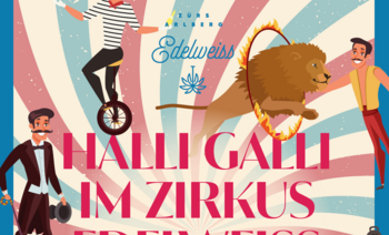 Halli Galli im Zirkus Edelweiss
